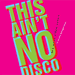 This Ain't No Disco: Album cover book by Jennifer McKnight-Trontz